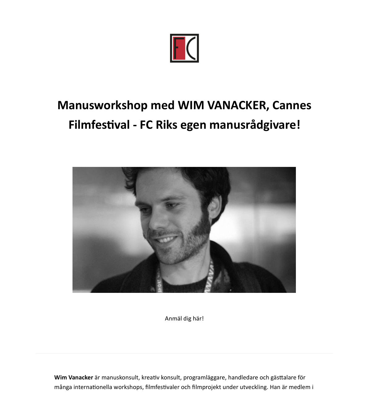 Få manusrådgivning av FC Riks manusrådgivare Wim Vanacker, programläggare Cannes Filmfestival – nyhetsbrevet, sida 1